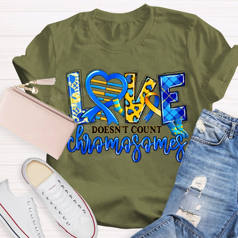 Love Doesn'T Count Chromosomes Teacher T-shirt