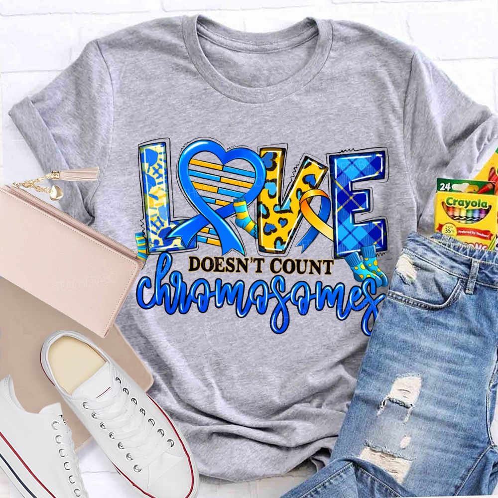 Love Doesn'T Count Chromosomes Teacher T-shirt