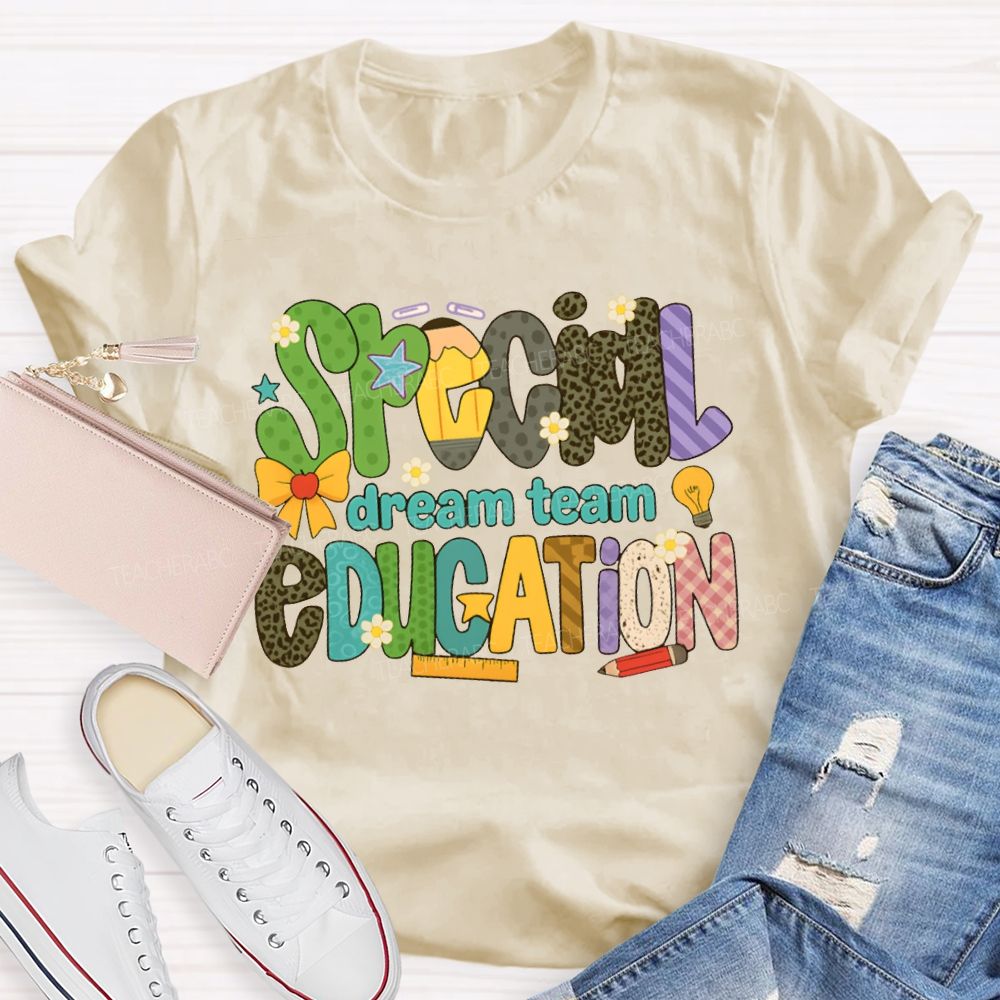 Special Education Dream Team Colored Fonts Teacher T-shirt