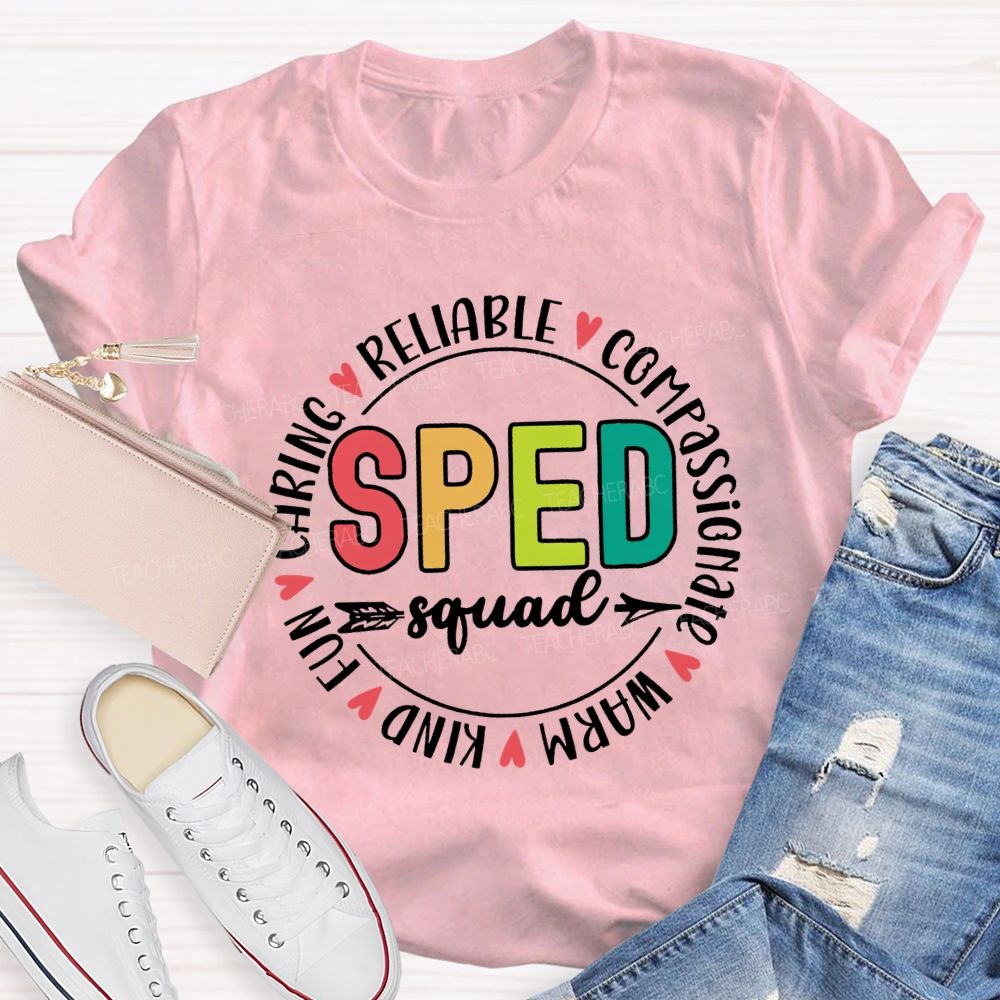 Sped Squad Reliable Compassionate Warm Kind Fun Teacher T-shirt