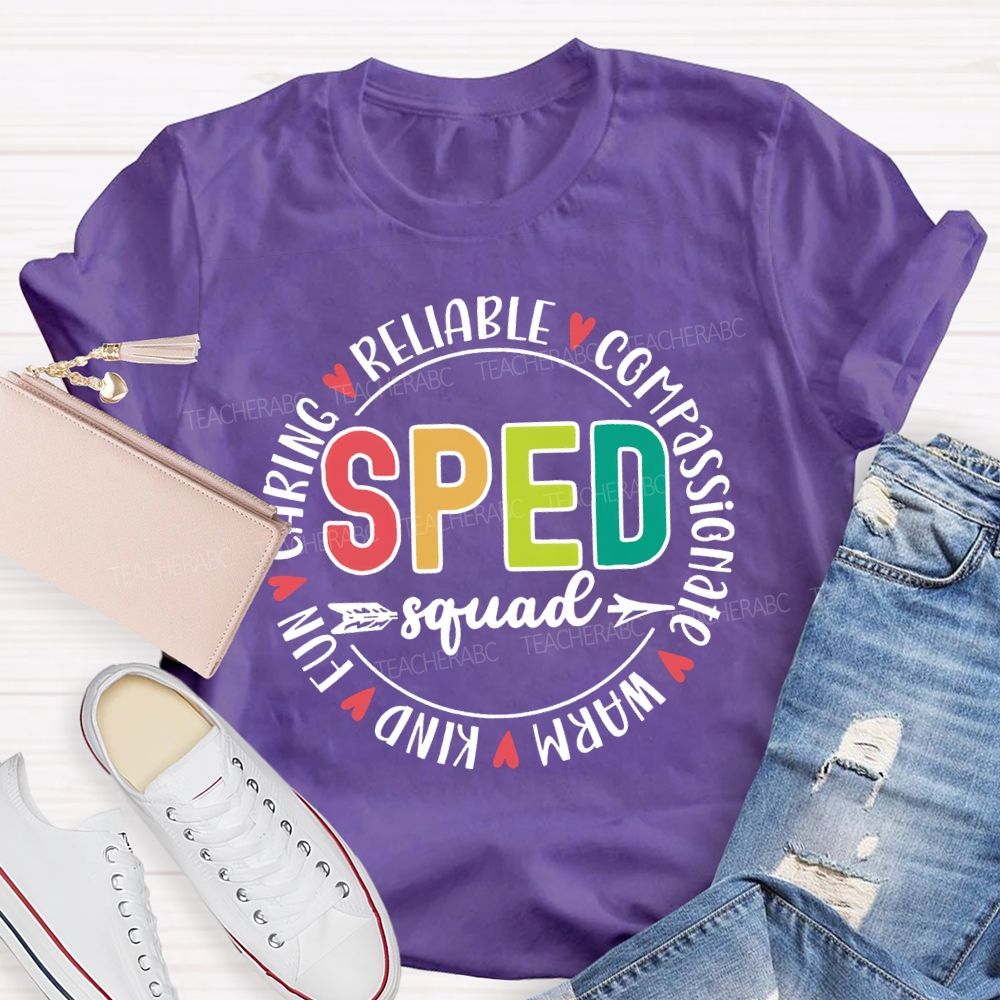 Sped Squad Reliable Compassionate Warm Kind Fun Teacher T-shirt