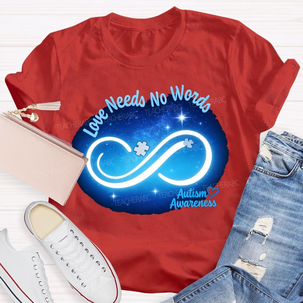 Love Needs No World Autism Awareness Teacher T-shirt