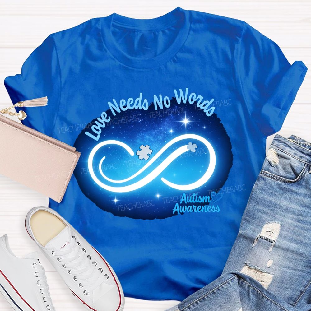 Love Needs No World Autism Awareness Teacher T-shirt