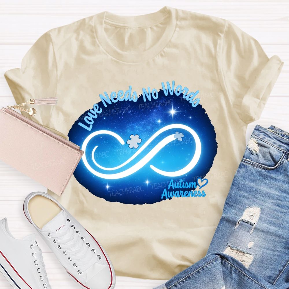 Love Needs No World Autism Awareness Teacher T-shirt