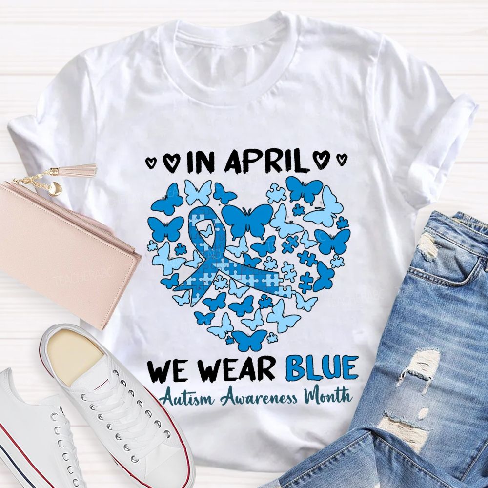In April We Wear Blue Autism Awareness Month Teacher T-shirt