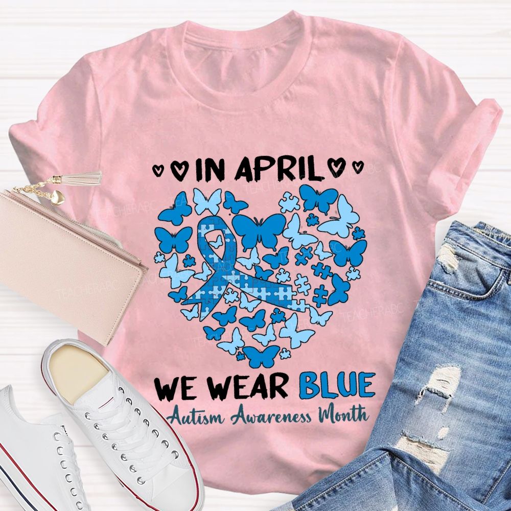In April We Wear Blue Autism Awareness Month Teacher T-shirt