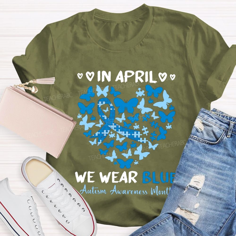 In April We Wear Blue Autism Awareness Month Teacher T-shirt