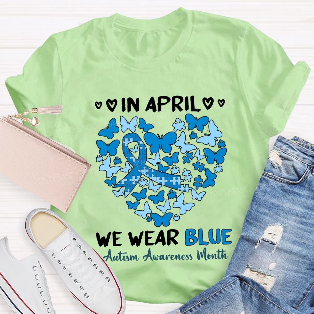 In April We Wear Blue Autism Awareness Month Teacher T-shirt