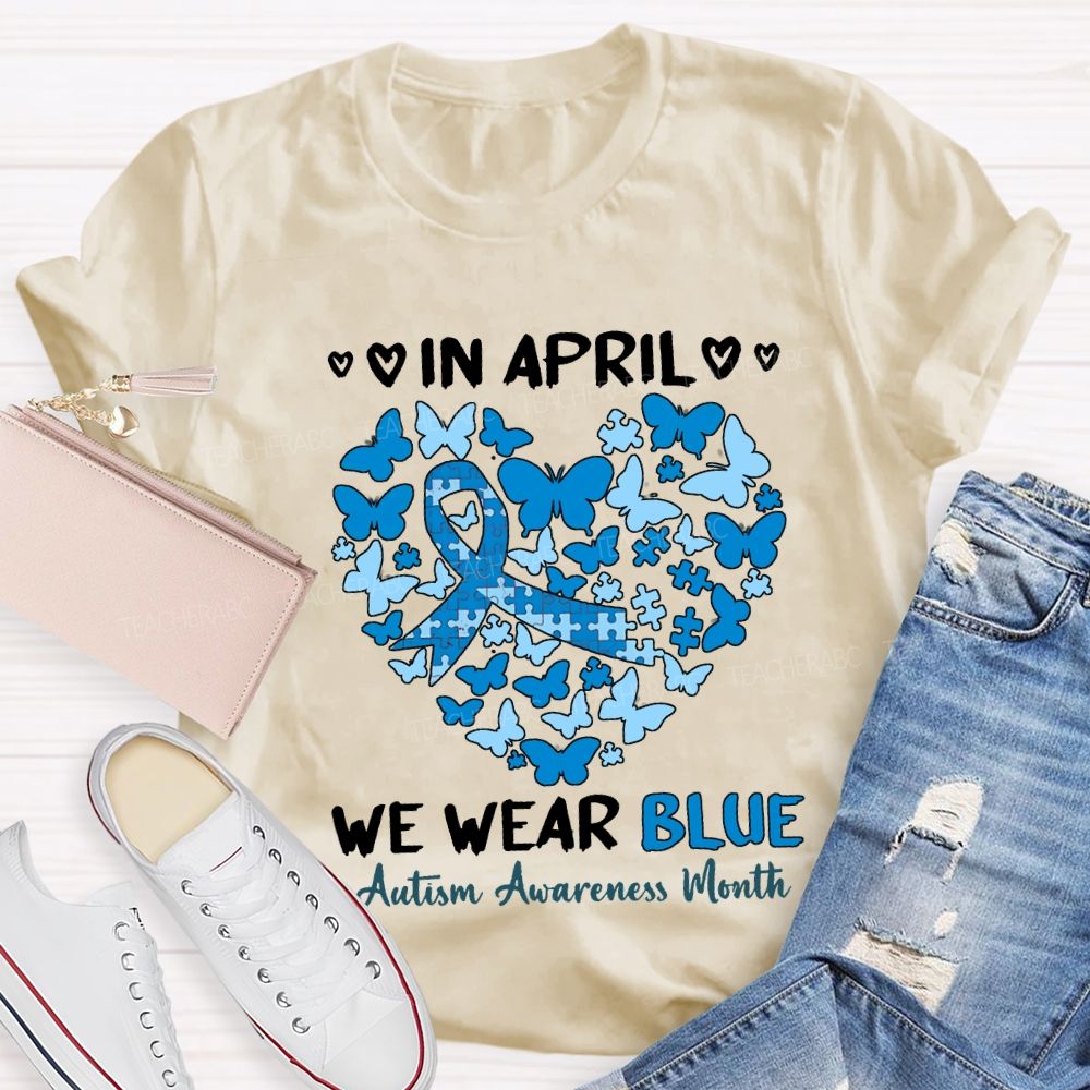 In April We Wear Blue Autism Awareness Month Teacher T-shirt
