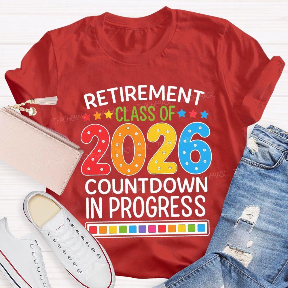 Retirement Class Of 2026 Countdown In Progress Teacher T-shirt