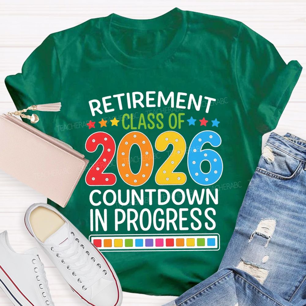 Retirement Class Of 2026 Countdown In Progress Teacher T-shirt