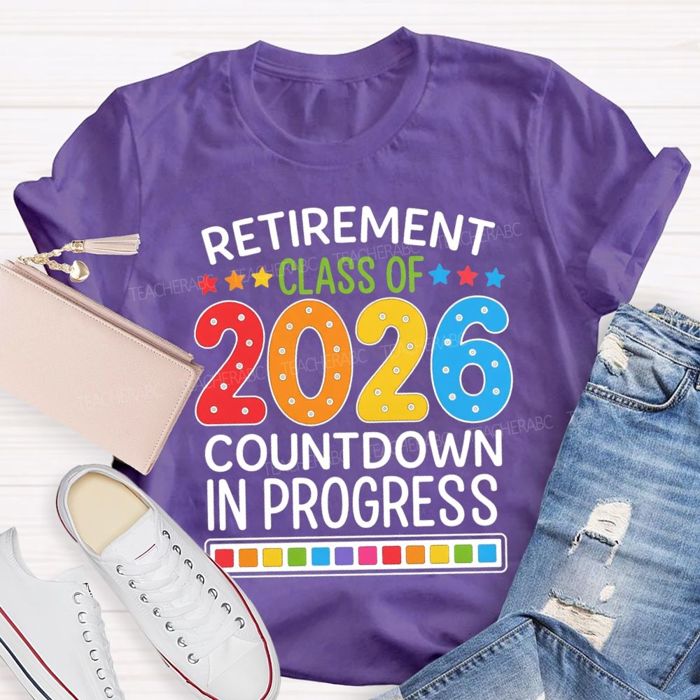 Retirement Class Of 2026 Countdown In Progress Teacher T-shirt