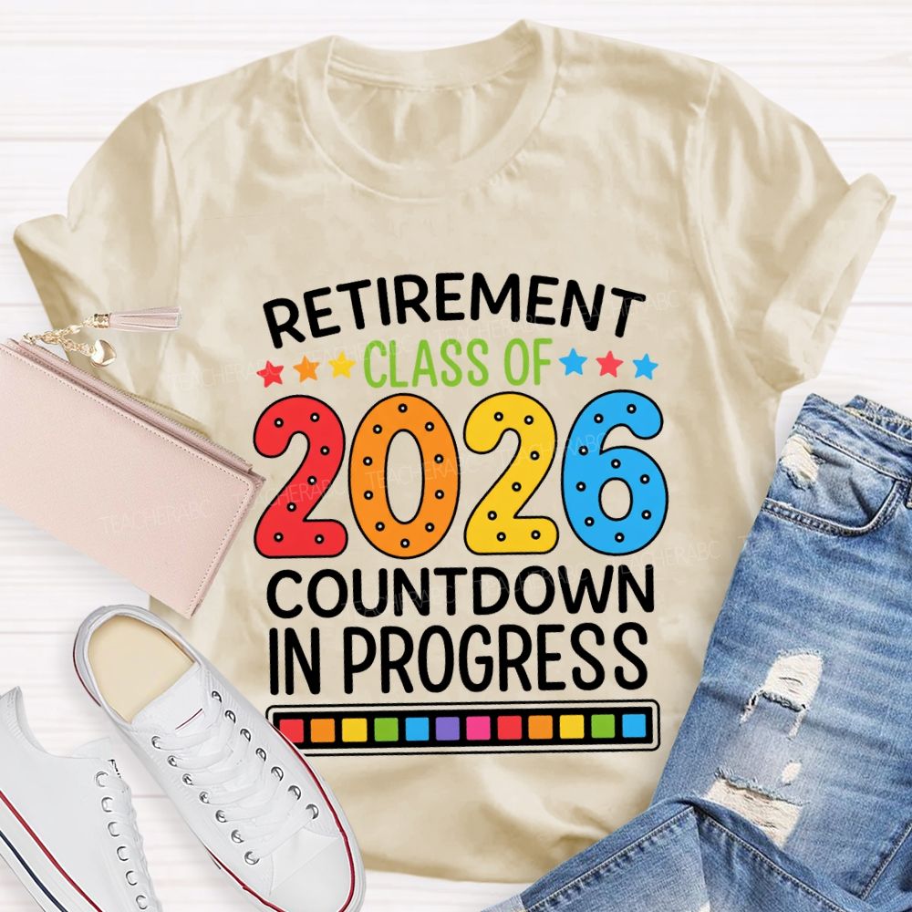 Retirement Class Of 2026 Countdown In Progress Teacher T-shirt