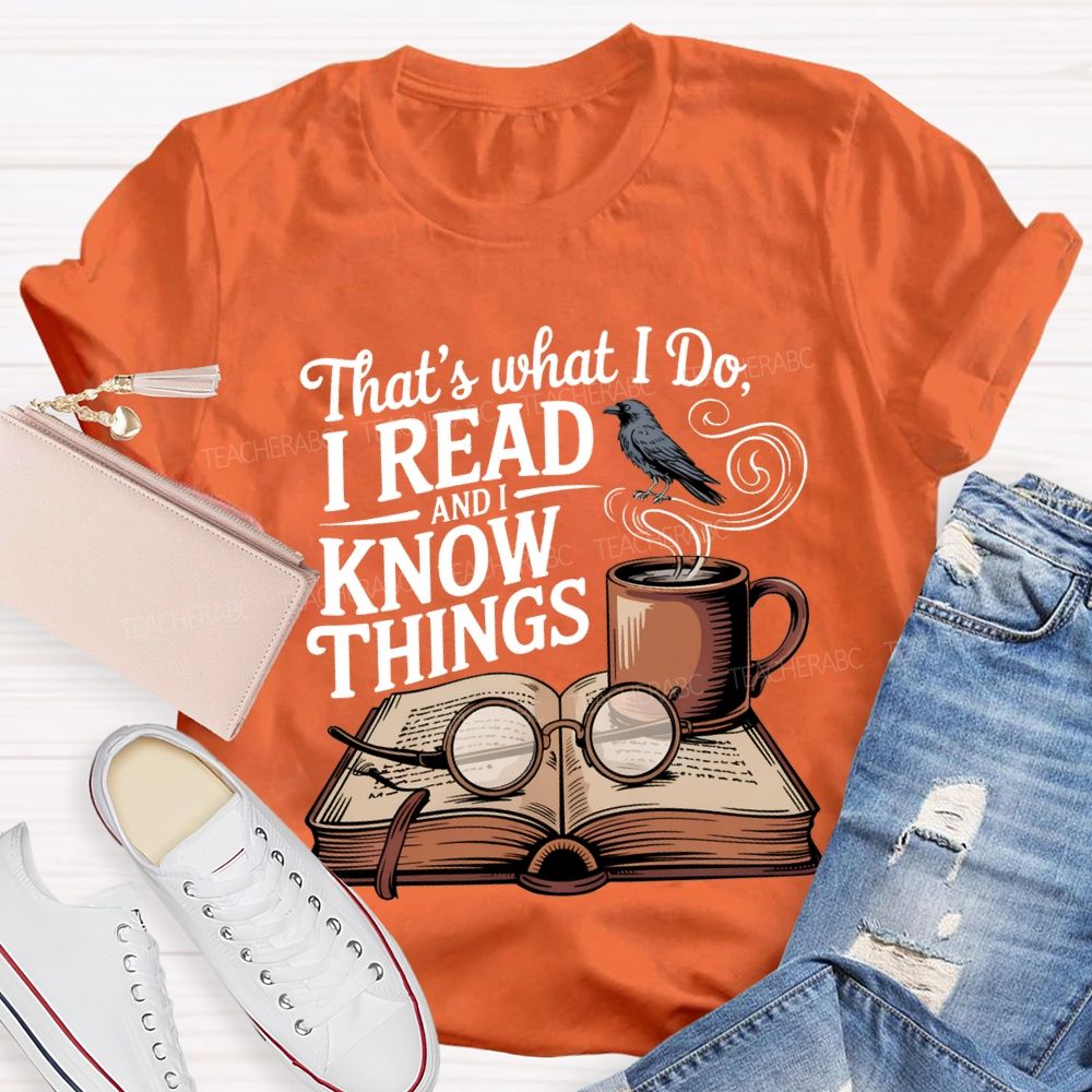That'S What I Do I Read And I Know Things Teacher T-shirt