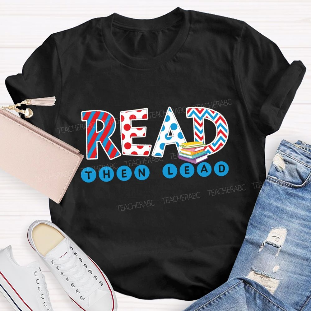 Read Then Lead Teacher T-Shirt