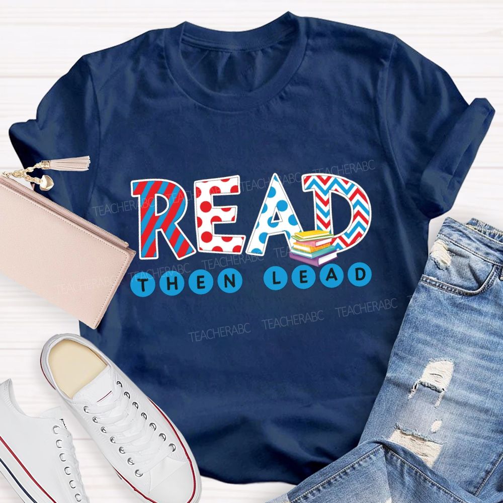 Read Then Lead Teacher T-Shirt