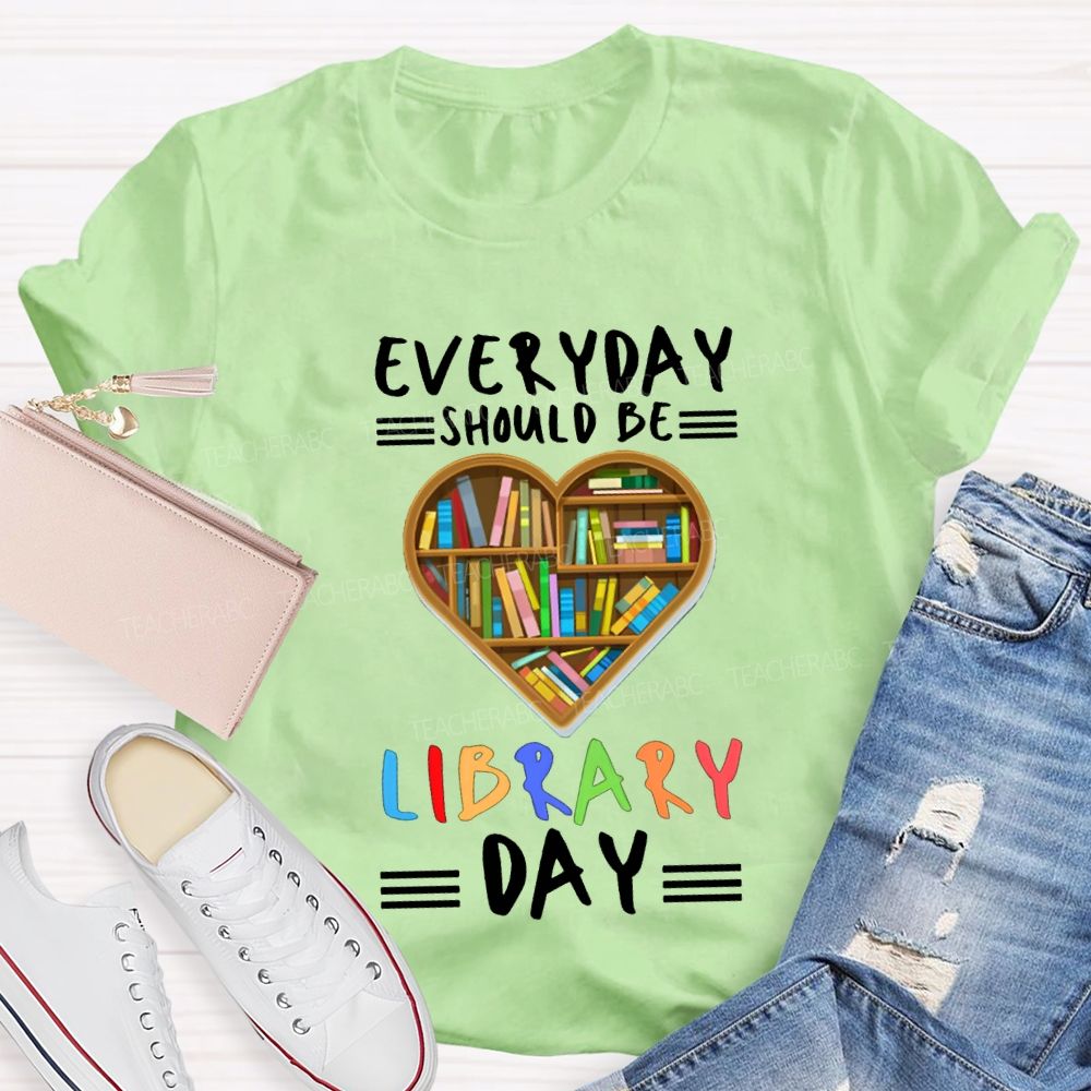 Everyday Should Be Library Day T-shirt