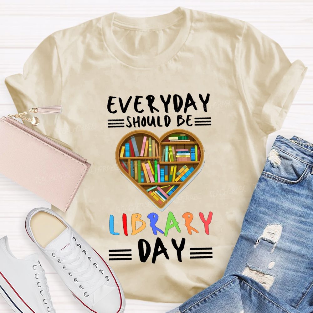Everyday Should Be Library Day T-shirt