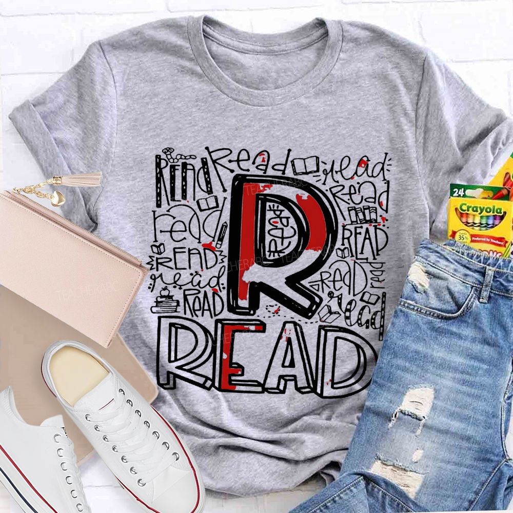 R Is For Read In Various Fonts Teacher T-shirt
