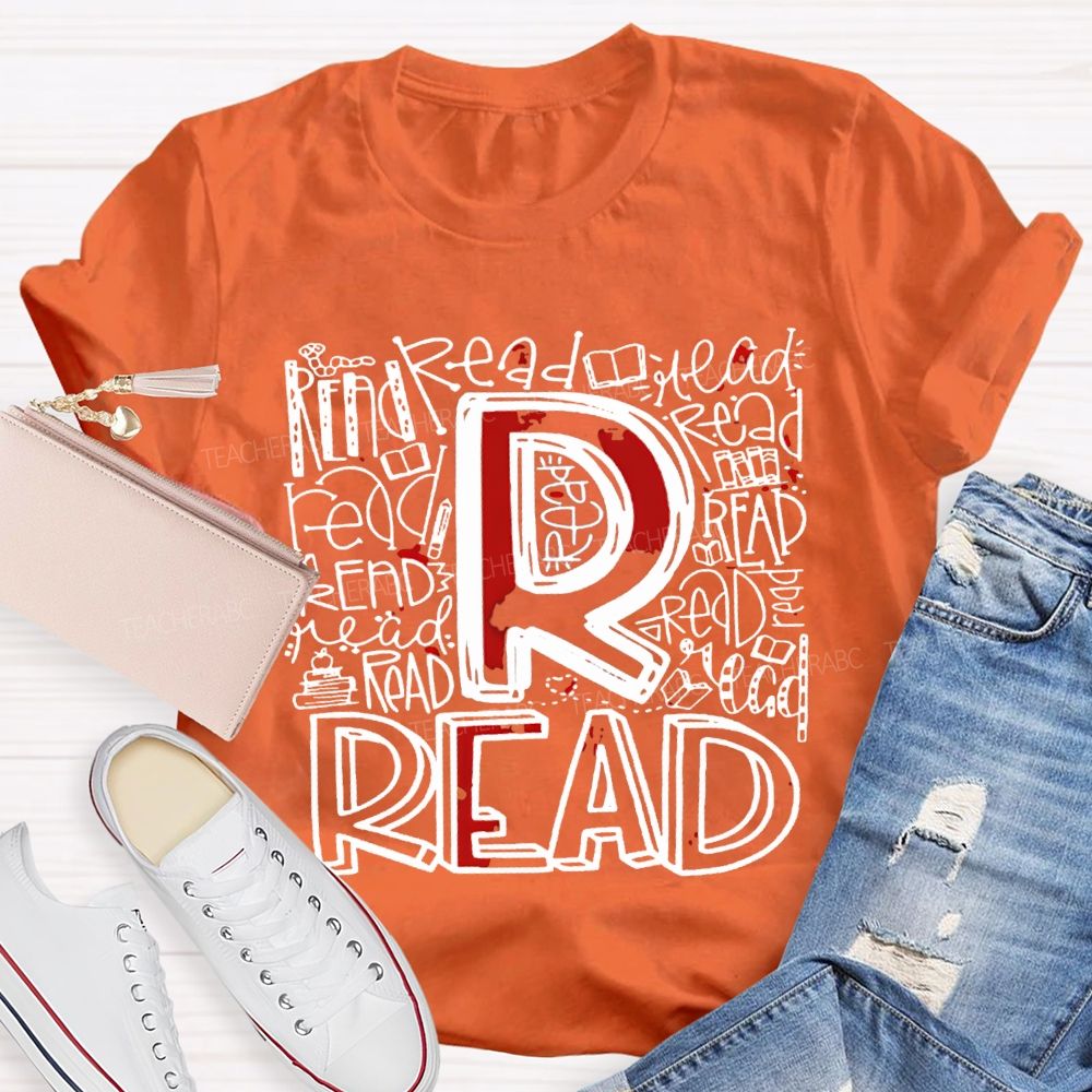 R Is For Read In Various Fonts Teacher T-shirt