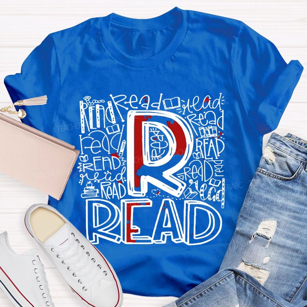 R Is For Read In Various Fonts Teacher T-shirt