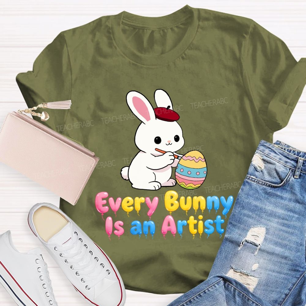 Every Bunny Is An Artist Teacher T-Shirt