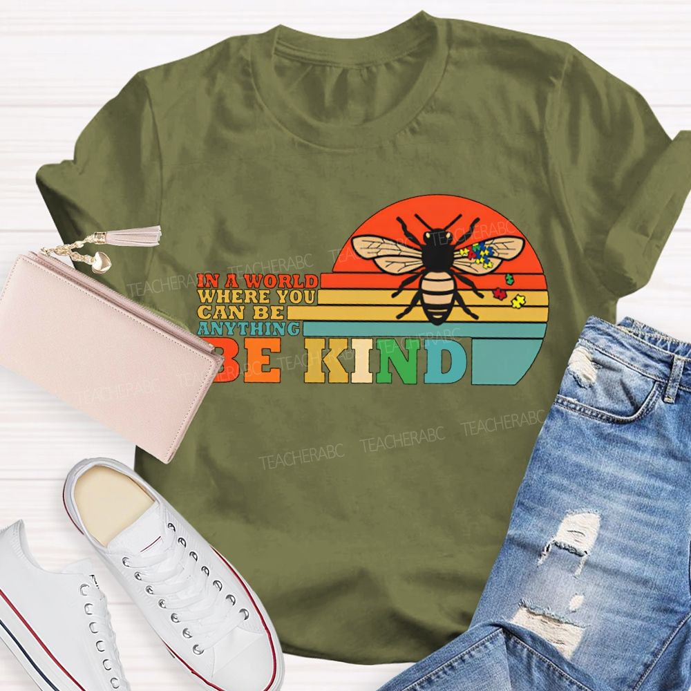 In A World Where You Can Be Anything Be Kind Teacher T-shirt