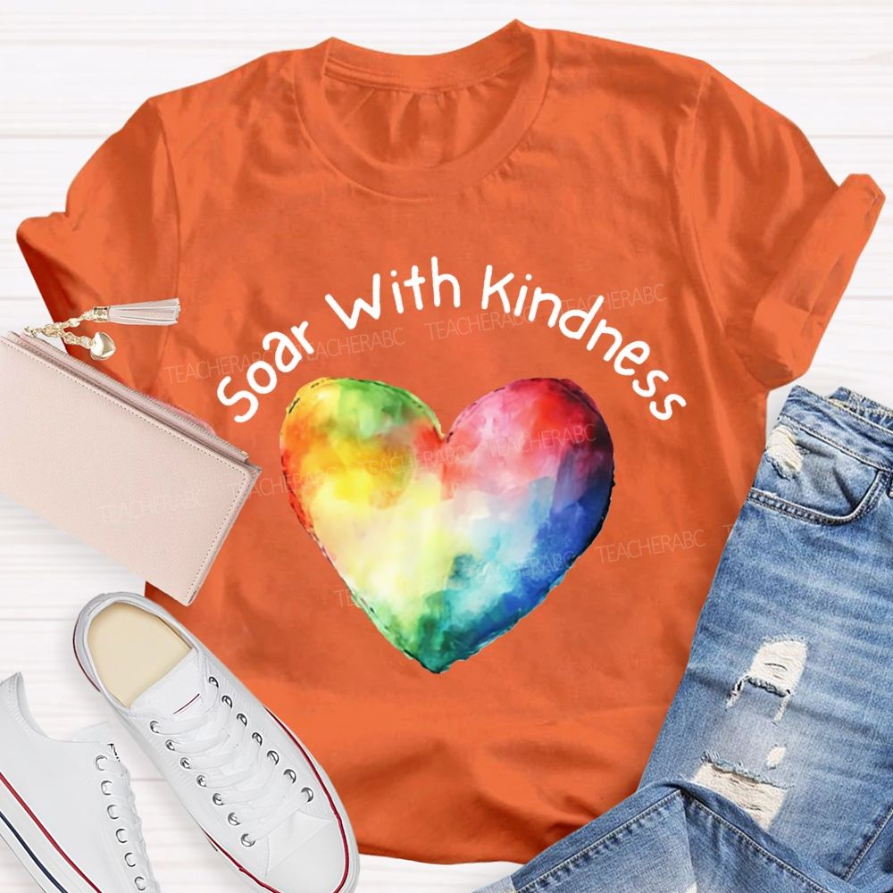 Soar With Kindness Colorful Hearts Teacher T-shirt