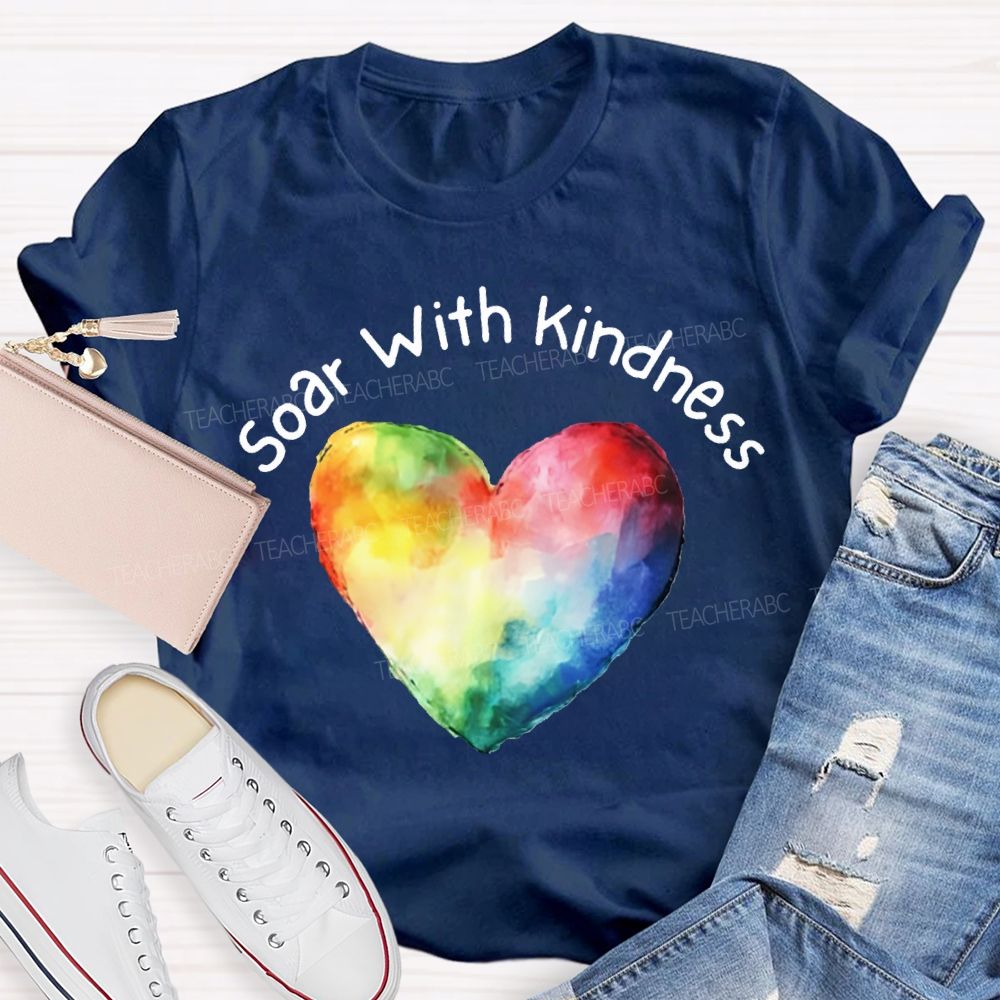 Soar With Kindness Colorful Hearts Teacher T-shirt