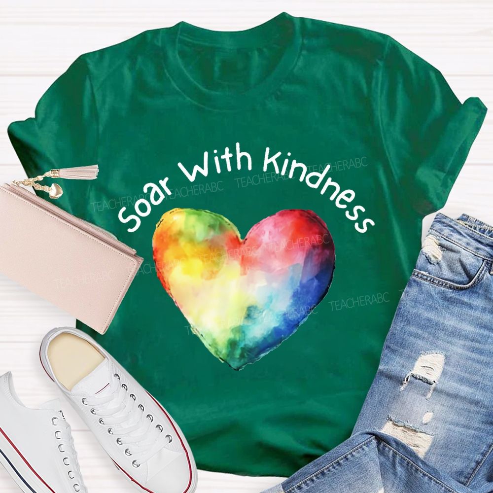 Soar With Kindness Colorful Hearts Teacher T-shirt