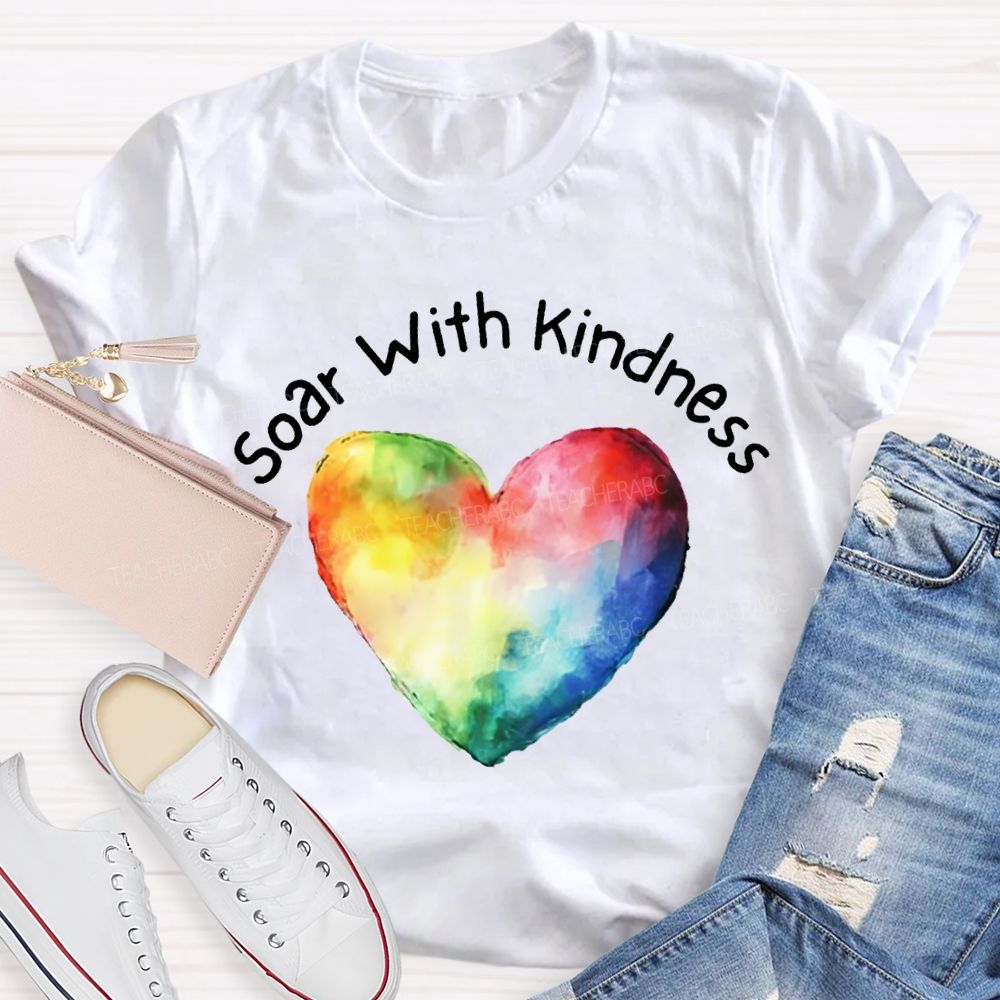 Soar With Kindness Colorful Hearts Teacher T-shirt