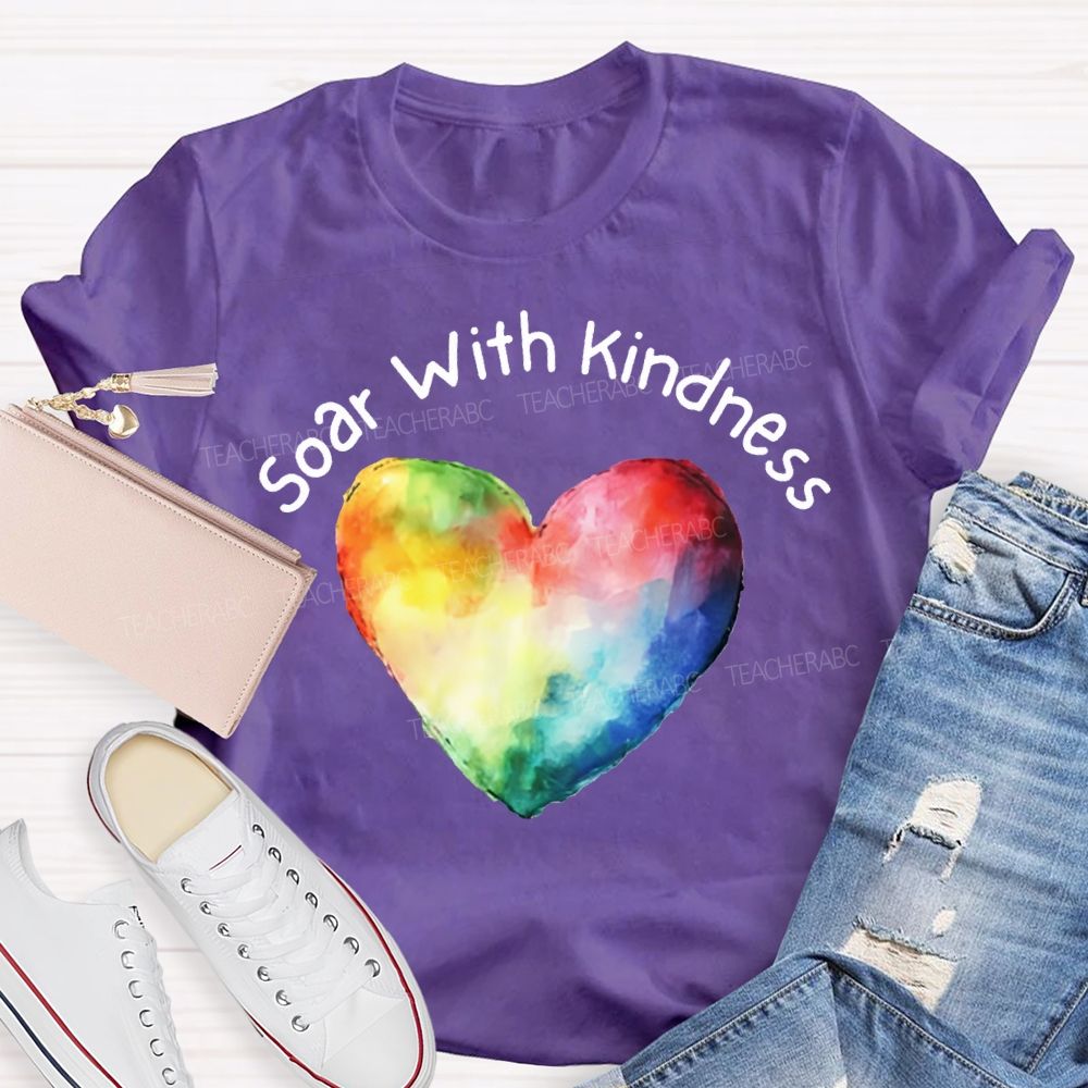 Soar With Kindness Colorful Hearts Teacher T-shirt