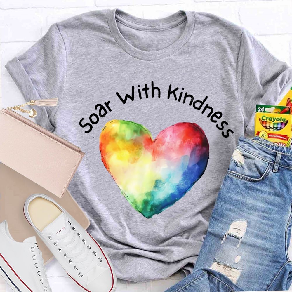 Soar With Kindness Colorful Hearts Teacher T-shirt