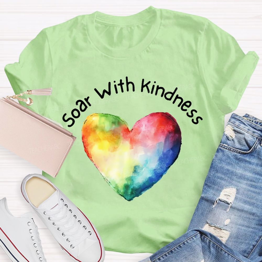 Soar With Kindness Colorful Hearts Teacher T-shirt