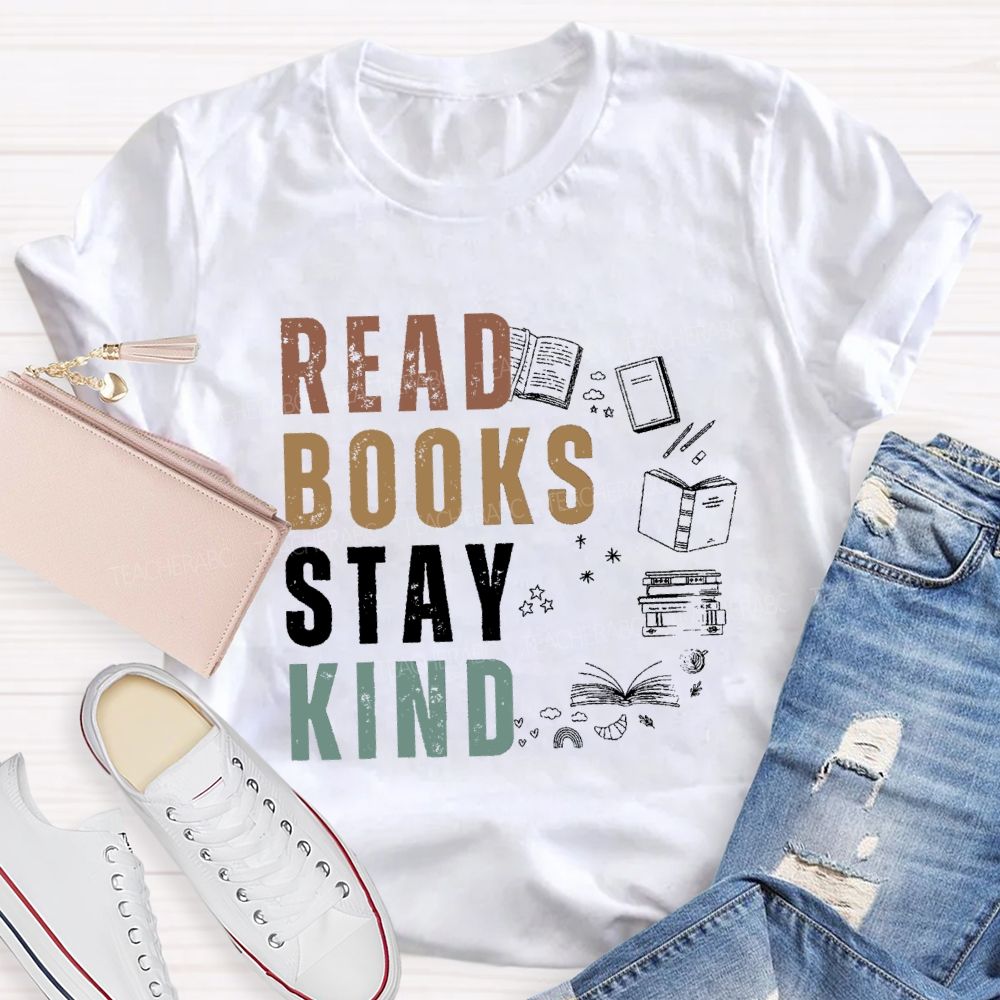 Read Books Stay Kind Teacher T-Shirt