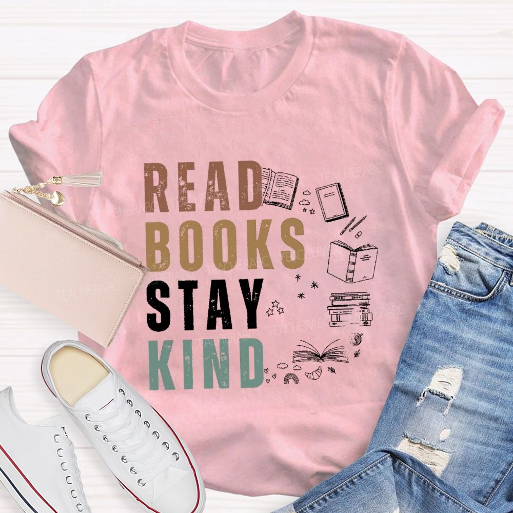Read Books Stay Kind Teacher T-Shirt