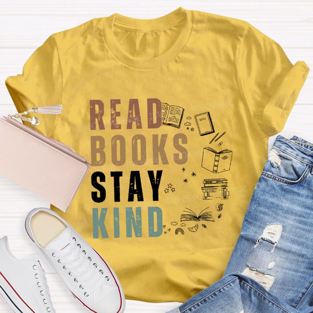 Read Books Stay Kind Teacher T-Shirt