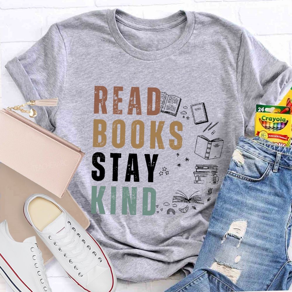 Read Books Stay Kind Teacher T-Shirt