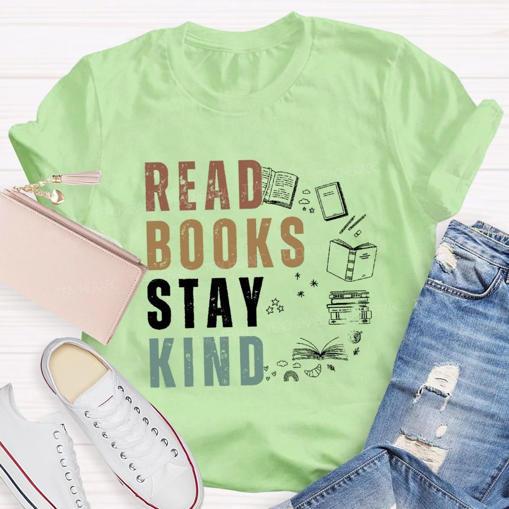 Read Books Stay Kind Teacher T-Shirt