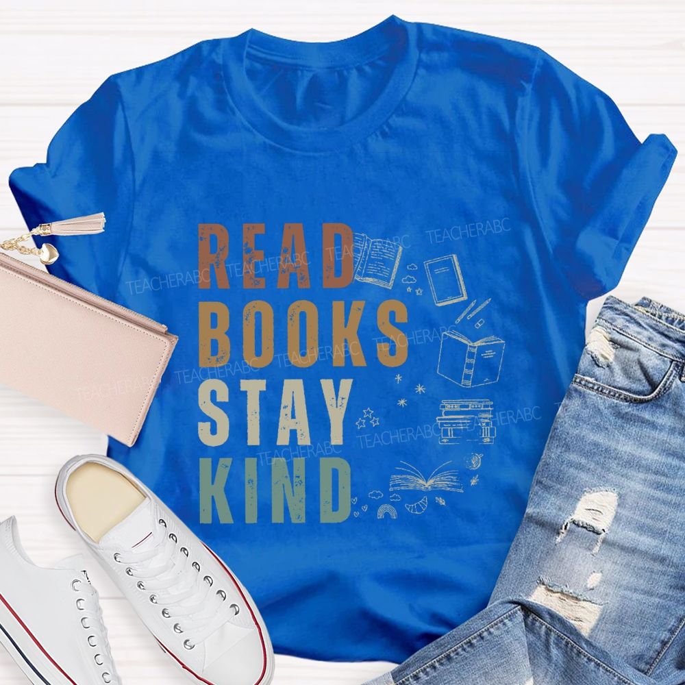 Read Books Stay Kind Teacher T-Shirt