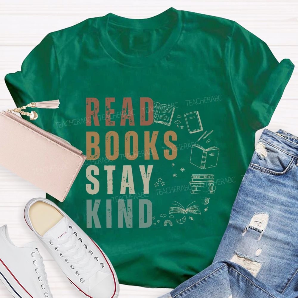 Read Books Stay Kind Teacher T-Shirt