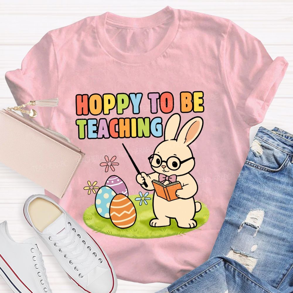 Hopping To Be Teaching Teacher T-shirt
