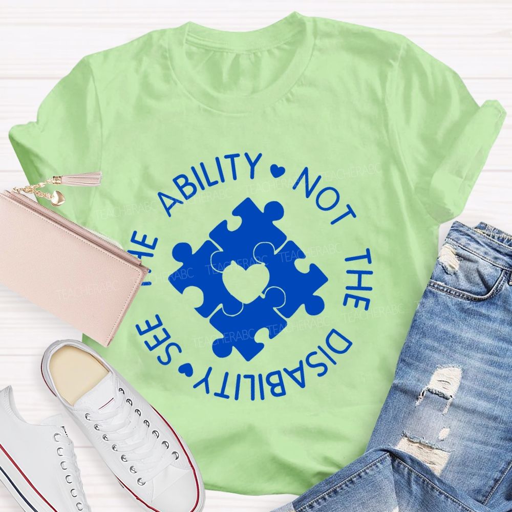 See The Ability Not The Disability Puzzle Heart Teacher T-shirt