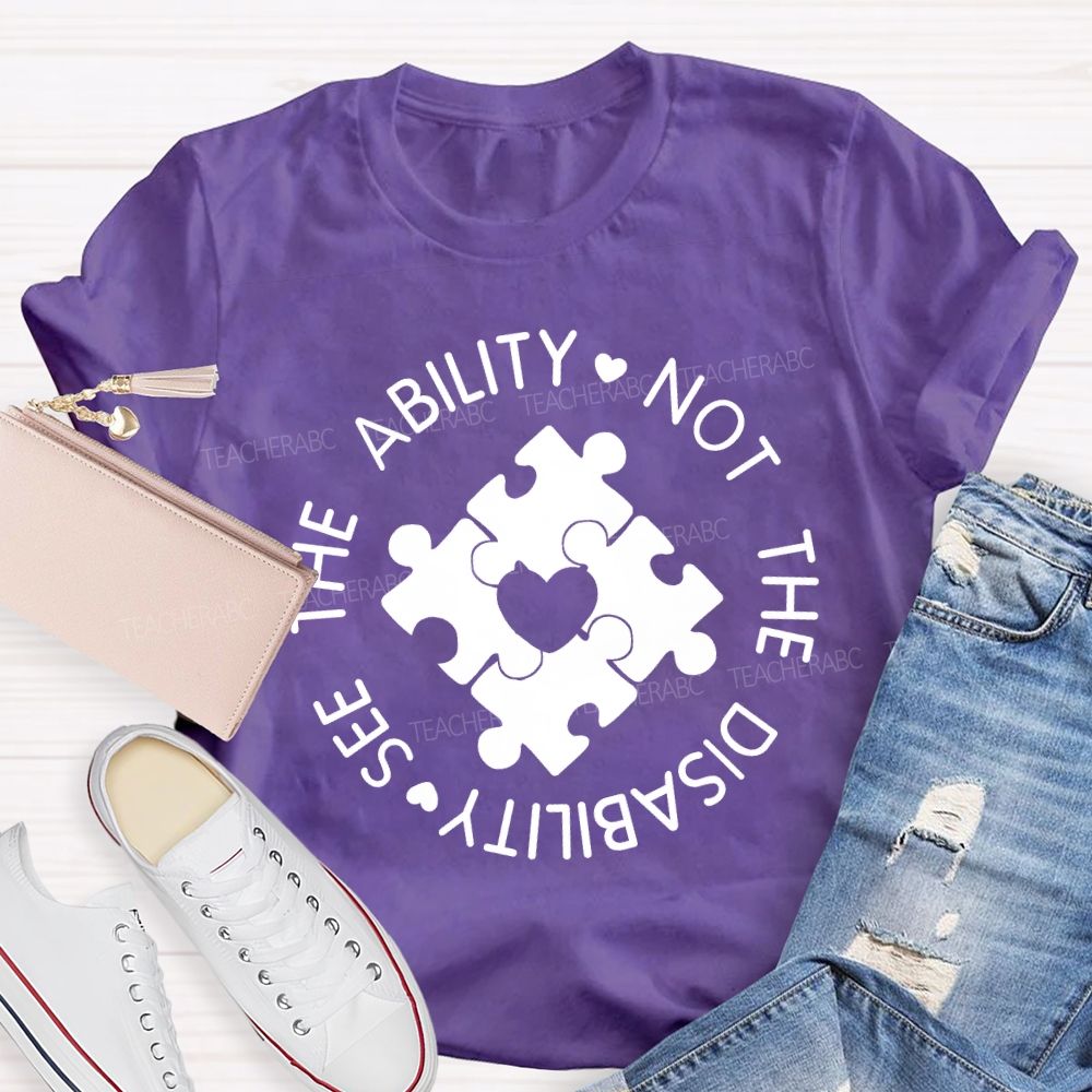 See The Ability Not The Disability Puzzle Heart Teacher T-shirt