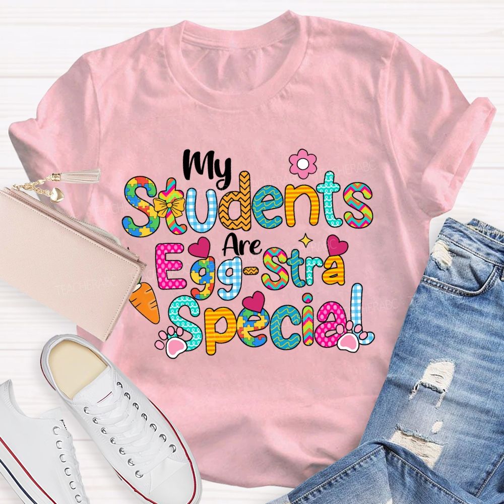 My Students Are Egg-Stra Special Teacher T-shirt