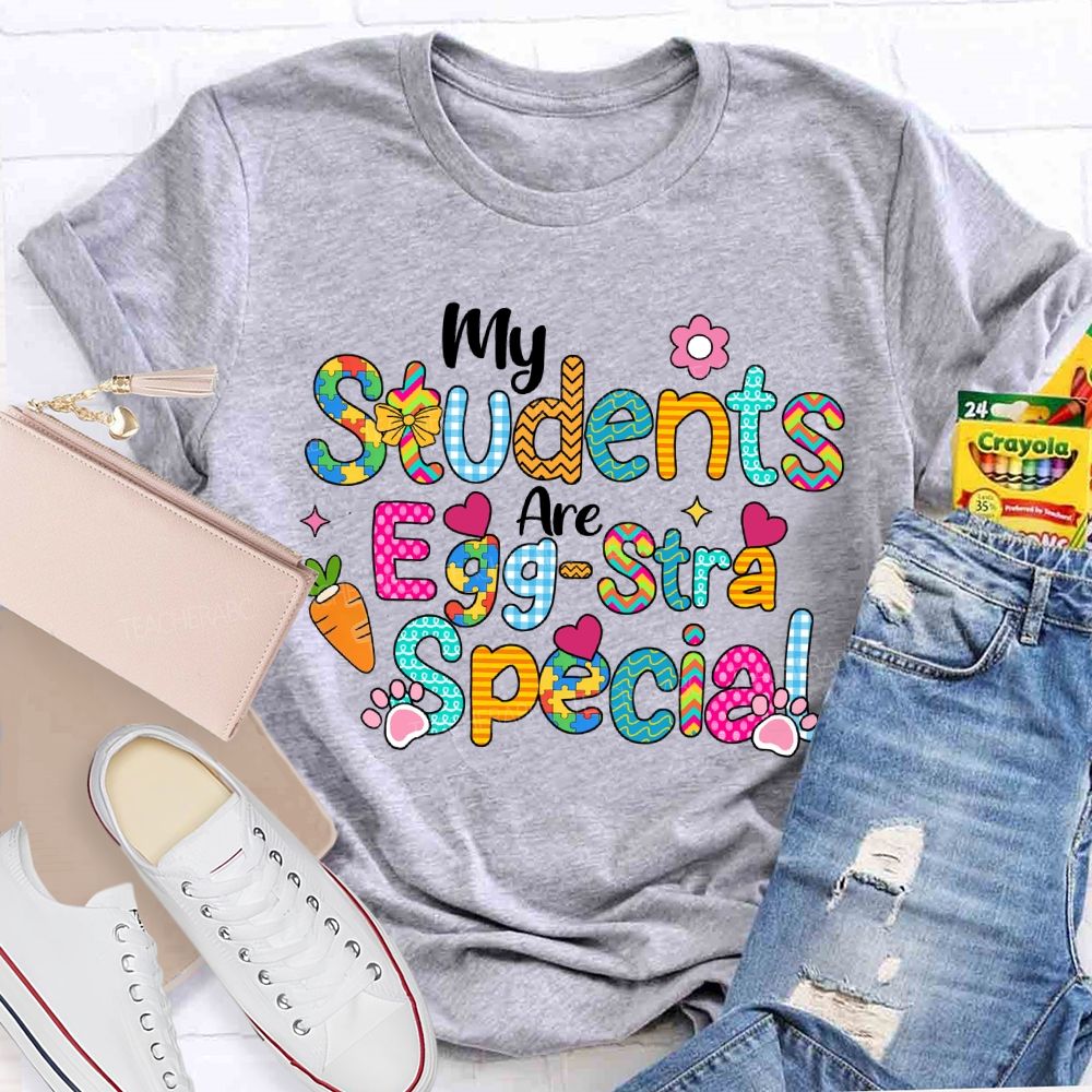 My Students Are Egg-Stra Special Teacher T-shirt
