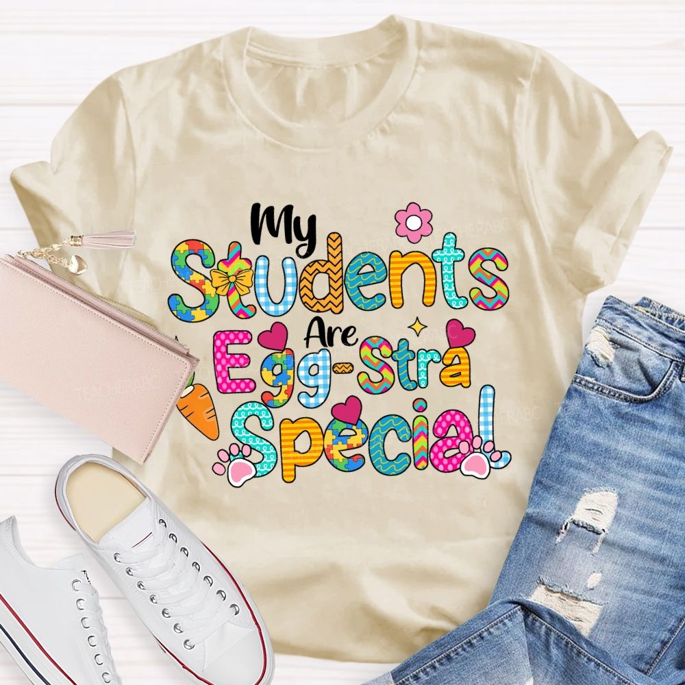 My Students Are Egg-Stra Special Teacher T-shirt