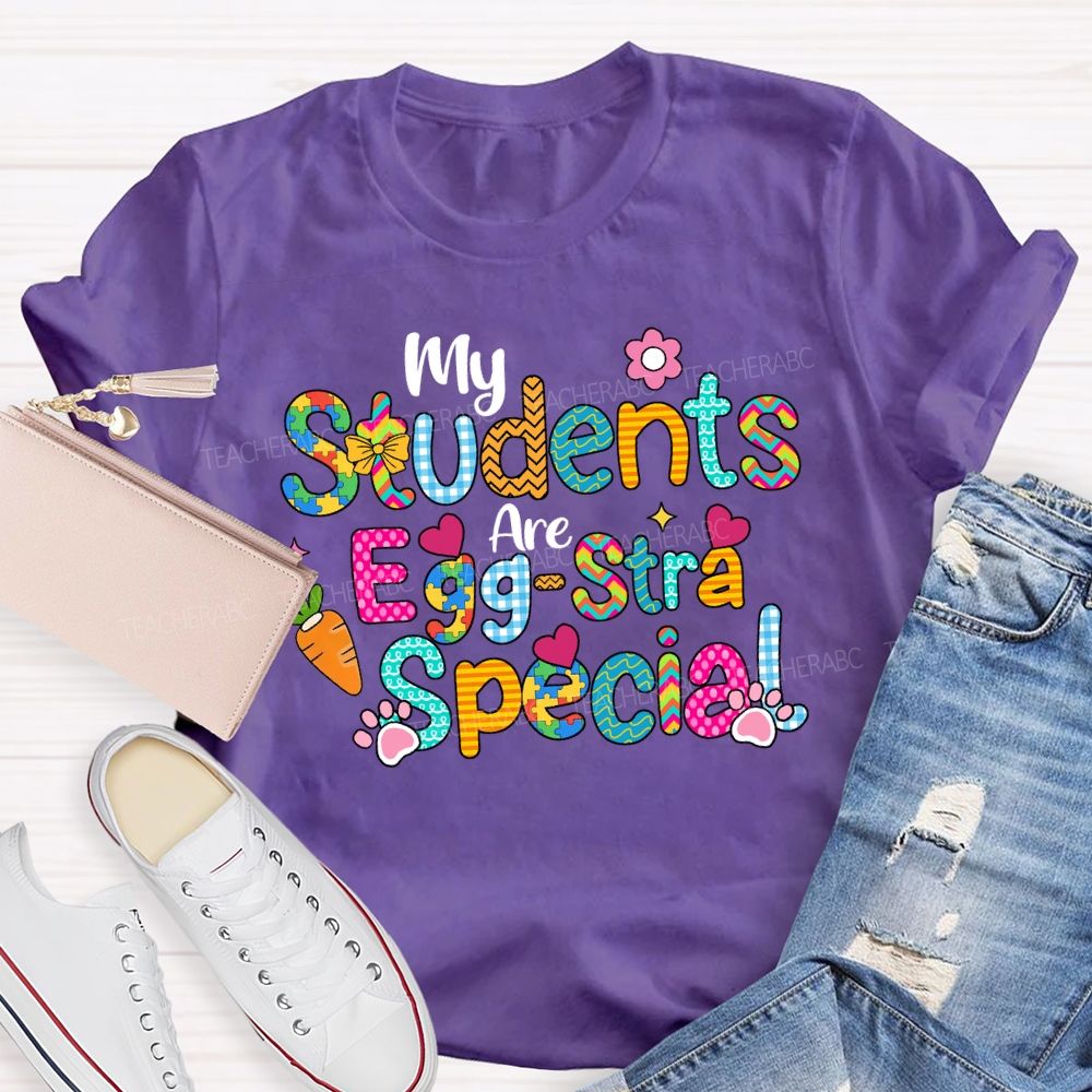 My Students Are Egg-Stra Special Teacher T-shirt