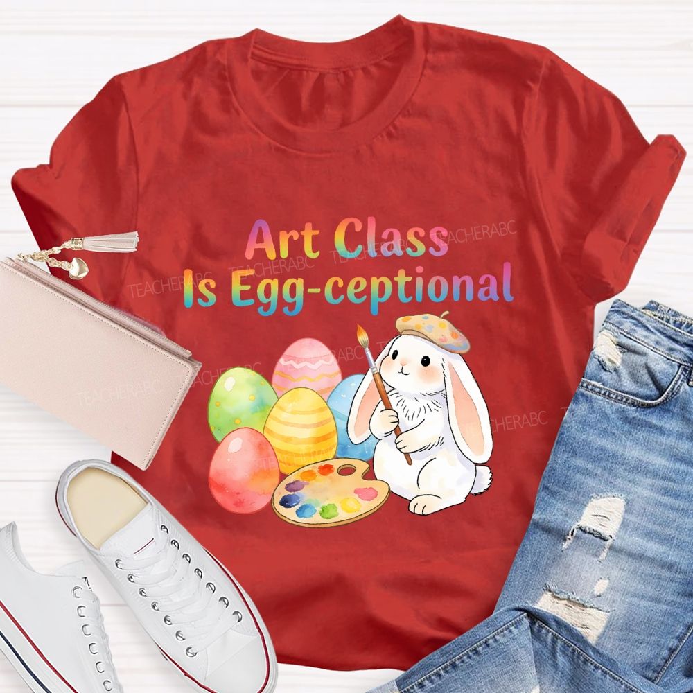 Art Class Is Egg-ceptional Art Teacher T-shirt