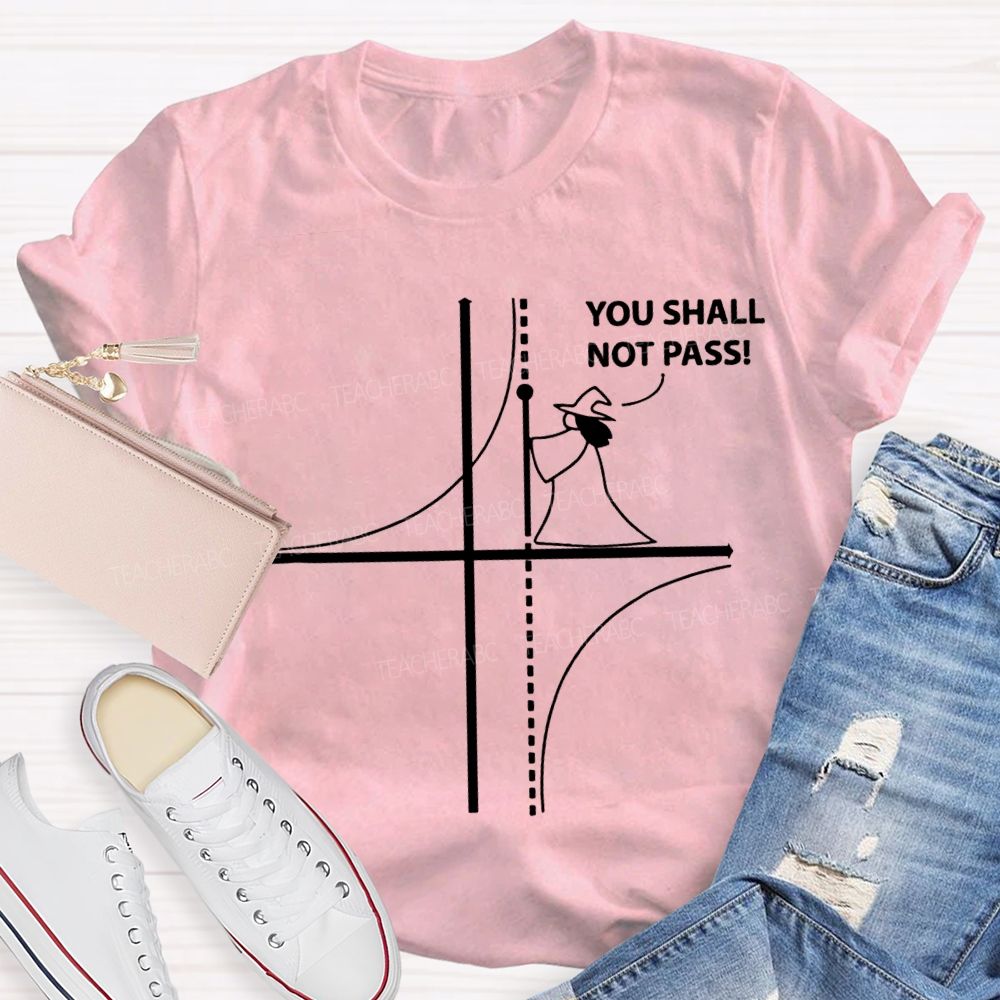 You Shall Not Pass Math Teacher T-shirt